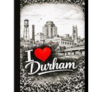 I Love Durham Composition Notebook | 120 Pages College Ruled, 7.5” x 9.25” | Matte City Pride Journal for School, Writing, Travel Notes & Durham NC Gifts