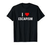 I Love Escapism - Heart Escape Dream Dreamer Dreaming T-Shirt