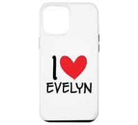I Love Evelyn Name Personalized Girl Woman BFF Friend Heart Case for iPhone 12 Pro Max