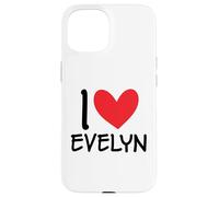 I Love Evelyn Name Personalized Girl Woman BFF Friend Heart Case for iPhone 15