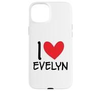 I Love Evelyn Name Personalized Girl Woman BFF Friend Heart Case for iPhone 15 Plus