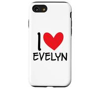 I Love Evelyn Name Personalized Girl Woman BFF Friend Heart Case for iPhone SE (2020) / 7 / 8