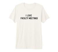 I Love Faculty Meetings | Department Chair | Funny Professor Premium T-Shirt