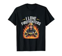 I Love Firefighters Brave Hero Appreciation Value Graphic T-Shirt