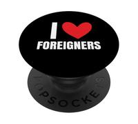I Love Foreigners Immigrants Human Rights Diverse Xenophobia PopSockets Adhesive PopGrip
