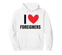 I Love Foreigners Immigrants Human Rights Diverse Xenophobia Pullover Hoodie