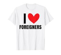 I Love Foreigners Immigrants Human Rights Diverse Xenophobia T-Shirt