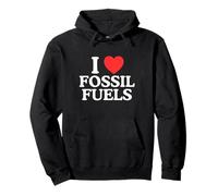 I Love Fossil Fuels Funny Sarcastic Witty Gag Meme Raunchy Pullover Hoodie