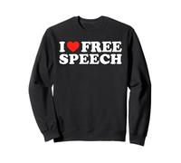 I Love Free Speech - Freedom Expression Political Statement Sweatshirt