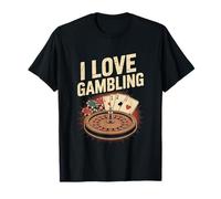 I Love Gambling Casino Poker Roulette T-Shirt
