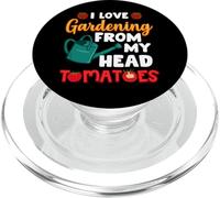 I Love Gardening from my Head Tomatoes Funny Gardening PopSockets PopGrip for MagSafe