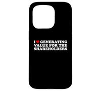 I Love Generating Value For The Shareholders Funny Slogan Case for iPhone 15 Pro
