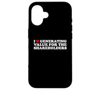 I Love Generating Value For The Shareholders Funny Slogan Case for iPhone 16