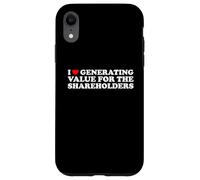 I Love Generating Value For The Shareholders Funny Slogan Case for iPhone XR