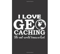 I LOVE GEO CACHING THE REAL-WORLD TREASURE HUNT: 6x9 inch | lined | ruled paper | notebook | notes