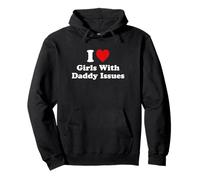 I Love Girls With Daddy Issues Pullover Hoodie