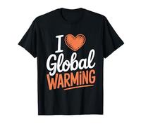 I Love Global Warming Climate Change Earth Day T-Shirt