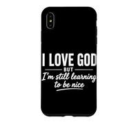 I Love God But I'm Still Learning To Be Nice Funny Christian Case for iPhone XS Max
