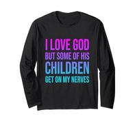 I Love God But Some Of His Children Get On My Nerves Long Sleeve T-Shirt