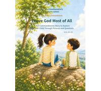 I Love God Most of All: A Ten Commandments Story to Explore with Your Child Through Pictures and Questions (The Ten Commandments Havruta Series)