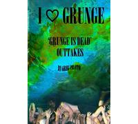 I LOVE GRUNGE: ‘GRUNGE IS DEAD’ OUTTAKES