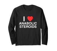 I Love Heart Anabolic Steroids Funny Unhinged Meme Gym Lift Long Sleeve T-Shirt