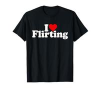 I LOVE HEART FLIRTING FLIRTS T-Shirt