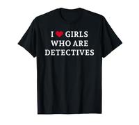 I Love/Heart Girls Who are Detectives T-Shirt