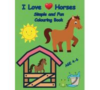 I Love Heart Horses: Simple and Fun Colouring Book Age 4-6