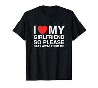 I Love Heart My Girlfriend So Please Stay Away from Me Funny T-Shirt
