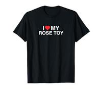 I Love (Heart) My Rose Toy Funny Iconic Adult Humor Gag Meme T-Shirt