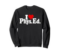 I LOVE HEART PHYS. ED. PHYSICAL EDUCATION FITNESS EXERCISE Sweatshirt
