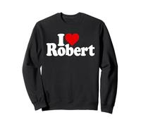 I LOVE HEART ROBERT ROB ROBBY NAME ON A TEE Sweatshirt