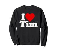 I LOVE HEART TIM TIMOTHY TIMMY Sweatshirt