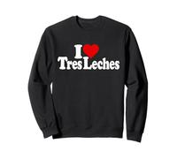 I LOVE HEART TRES LECHES THREE MILK CAKE Sweatshirt