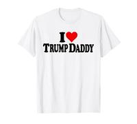 I LOVE HEART TRUMP DADDY DADDY'S HOME T-Shirt
