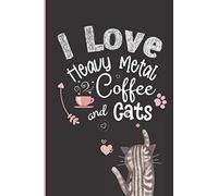 I Love Heavy Metal, Coffee And Cats: Heavy Metal Gift Notebook & Journal