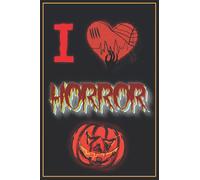I Love Horror: Blank notebook for kids and adults, for composition, note-taking, ... writing, 120 pages, size 6x9 inches.