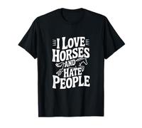 I Love Horses and Hate People T-Shirt