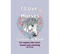 I love Horses: Colouring Book