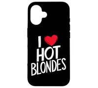 I Love Hot Blondes Case for iPhone 16