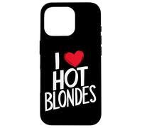 I Love Hot Blondes Case for iPhone 16 Pro