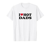 I Love Hot Dads T-Shirt