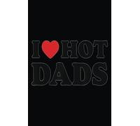 I Love Hot Dadsfunny Red Heart Love Dad Dilf: The Ultimate College Notebook for Busy Students: 6 x 9 Inches, 120 Pages of Note-Taking and Organization Strategies for Students and Professionals