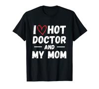 I Love Hot Doctor And My Mom Phd. Womens Love Hot Moms T-Shirt