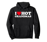 I Love Hot Grandmas Funny Grandmother GILF MILF Grand Mom Ma Pullover Hoodie