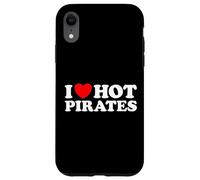 I Love Hot Pirates Funny Buccaneer Captain Matey Arr Piracy Case for iPhone XR