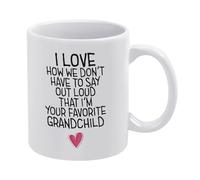 I Love How We Don't Have to Say Out Loud That I'm Your Favorite 11 Oz Cute Coffee and Tea Mug - Novelty Coffee Gift Mug for New Year, Christmas, Halloween and Birthday for Family Kids