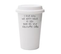 I Love How We Don't Have to Say That I'm Your Favorite Child, Parent Gift from Child, Wall Eco Insulated, White Ceramic Travel Mug, with White Lid.