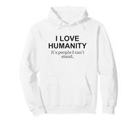 I Love Humanity Its People I Cant Stand Funny Quote Pullover Hoodie